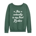 thumbnail image 1 of Instant Message - This Actually Is My First Rodeo - Women's Lightweight French Terry Long Sleeve Shirt, 1 of 6