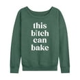 thumbnail image 1 of Instant Message - This B|tch Can Bake - Women's Lightweight French Terry Long Sleeve Shirt, 1 of 6