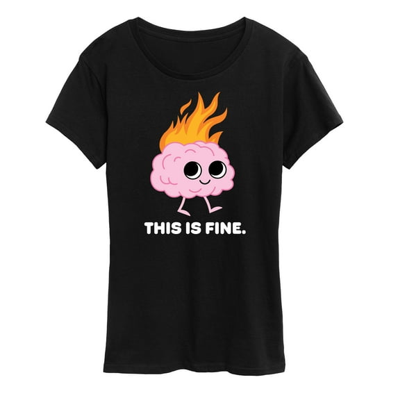 Instant Message - This Is Fine Brain Fire - Women's Short Sleeve Graphic T-Shirt