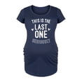 thumbnail image 1 of Instant Message - This is the Last One - Women's Maternity Scoop Neck Graphic T-Shirt, 1 of 5