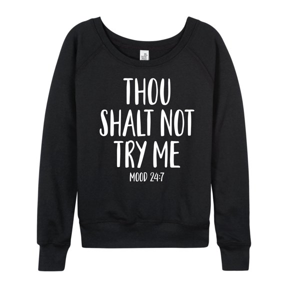 Instant Message - Thou Shalt Not Try Me - Women's French Terry Long Sleeve Pullover
