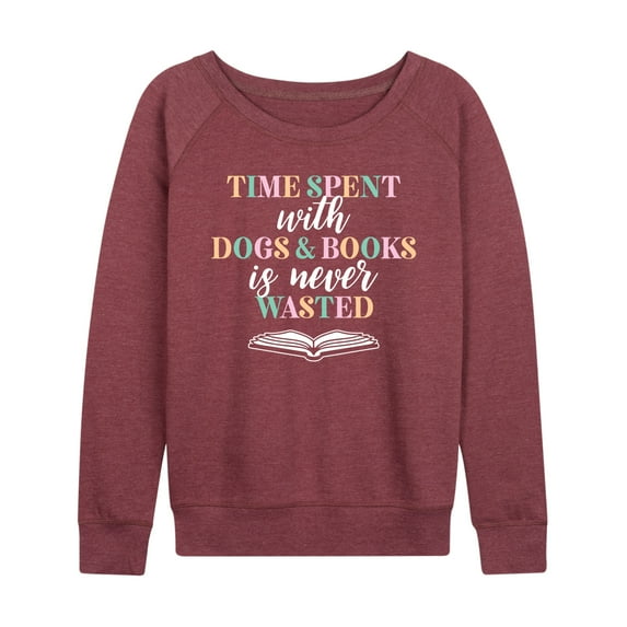 Instant Message - Time Spent With Dogs Books Never Wasted - Women's Lightweight French Terry Long Sleeve Shirt
