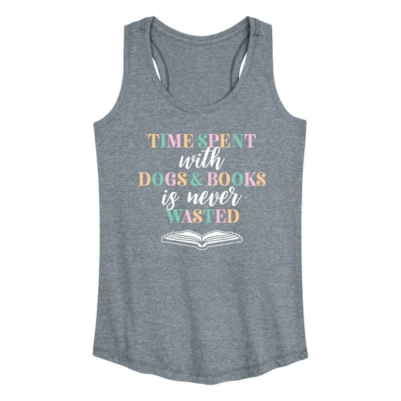 Instant Message - Time Spent With Dogs Books Never Wasted - Women's Racerback Tank Top