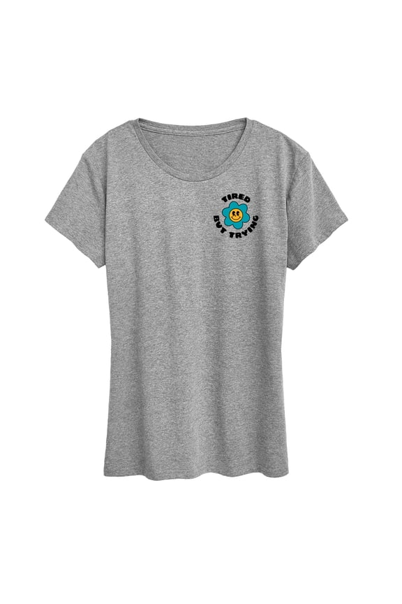 - Tired But Trying Flower - Women's Short Sleeve Graphic T-Shirt