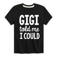 thumbnail image 1 of Instant Message - Told Me I Could Gigi  - Kid's Short Sleeve Graphic T-Shirt, 1 of 5
