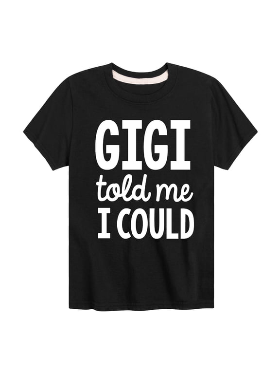 - Told Me I Could Gigi Boys' Short Sleeve Graphic T-Shirt