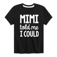 thumbnail image 1 of Instant Message - Told Me I Could Mimi - Kid's Short Sleeve Graphic T-Shirt, 1 of 5