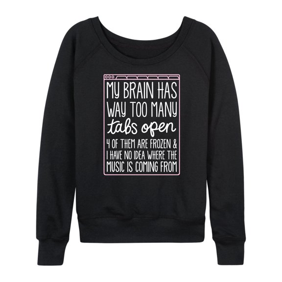 Instant Message - Too Many Tabs Open - Women's French Terry Long Sleeve Pullover
