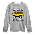 thumbnail image 1 of Instant Message - Transportation - We Ride At Dawn School Bus - Toddler & Youth Long Sleeve Graphic T-Shirt, 1 of 6