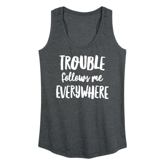 Instant Message - Trouble Follows Me Everywhere - Women's Racerback Tank Top