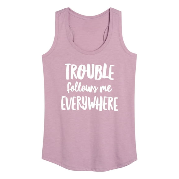 Instant Message - Trouble Follows Me Everywhere - Women's Racerback Tank Top
