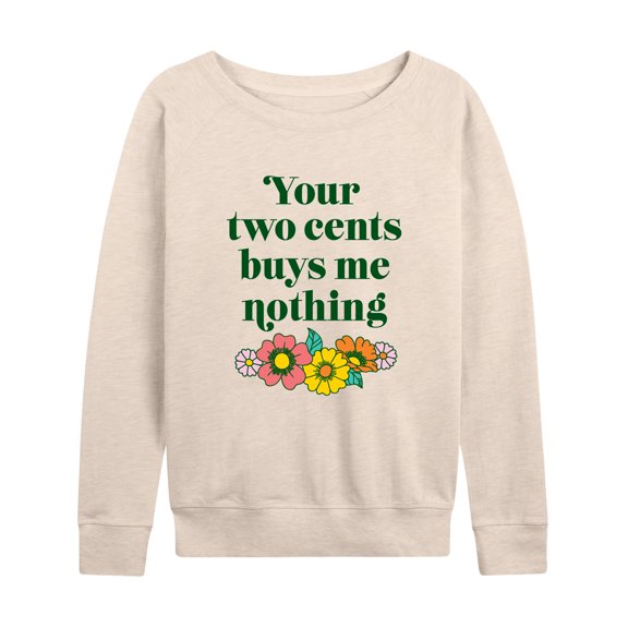 Instant Message - Two Cents Buys Me Nothing - Women's Lightweight French Terry Long Sleeve Shirt
