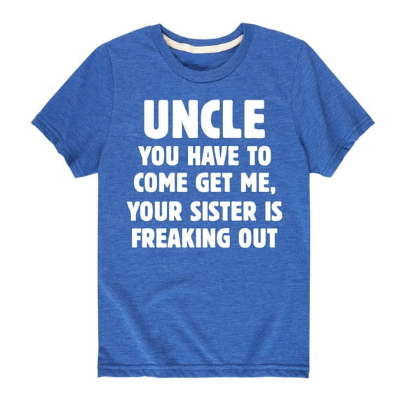 Instant Message - Uncle You Have To Come Get Me - Toddler And Youth Short Sleeve Graphic T-Shirt