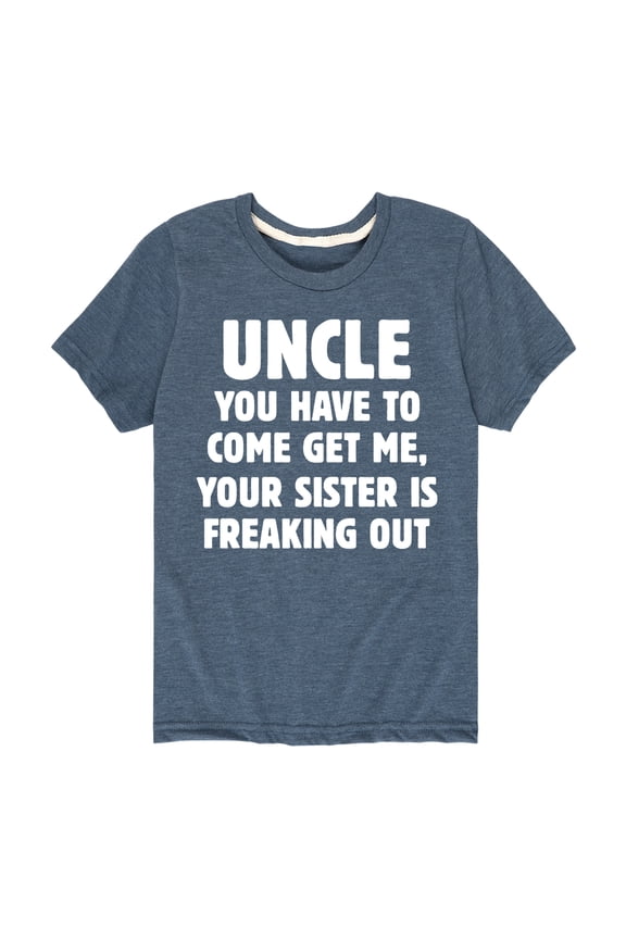 - Uncle You Have To Come Get Me Short Sleeve Graphic T-Shirt