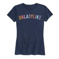 thumbnail image 1 of Instant Message - Unladylike - Women's Short Sleeve Graphic T-Shirt, 1 of 5