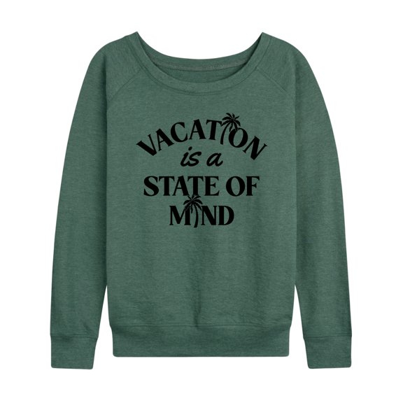 Instant Message - Vacation Is A State Of Mind - Women's Lightweight French Terry Long Sleeve Shirt