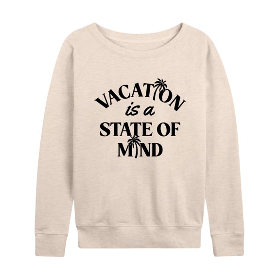 Instant Message - Vacation Is A State Of Mind - Women's Lightweight French Terry Long Sleeve Shirt