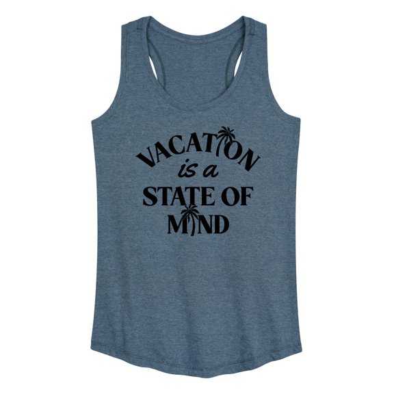 Instant Message - Vacation Is A State Of Mind - Women's Racerback Tank Top