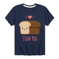 thumbnail image 1 of Instant Message - Valentine's Day I Loaf You Bread  - Toddler & Youth Short Sleeve Graphic T-Shirt, 1 of 5