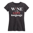 thumbnail image 1 of Instant Message - Valentine's Day Wine Is My Love Language - Women's Short Sleeve Graphic T-Shirt, 1 of 5