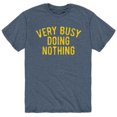 thumbnail image 1 of Instant Message - Very Busy Doing Nothing - Men's Short Sleeve Graphic T-Shirt, 1 of 5