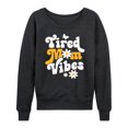 thumbnail image 1 of Instant Message - Vibes Tired Mom - Women's Lightweight French Terry Long Sleeve Shirt, 1 of 6