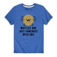 thumbnail image 1 of Instant Message - Waffles Are Just Pancakes With Abs  - Toddler And Youth Short Sleeve Graphic T-Shirt, 1 of 5