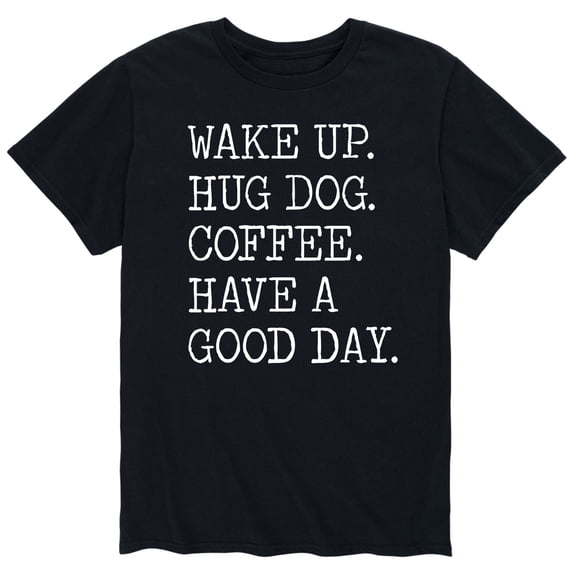 Instant Message - Wake Up Hug Dog Coffee Have a Good Day Short Sleeve Graphic T-Shirt