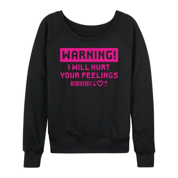 Instant Message - Warning I Will Hurt Your Feelings - Women's French Terry Pullover Long Sleeve Shirt
