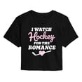 thumbnail image 1 of Instant Message - Watch Hockey for the Romance - Juniors Cropped Graphic T-Shirt, 1 of 5