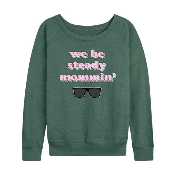 Instant Message - We Steady Mommin' - Women's Lightweight French Terry Long Sleeve Shirt