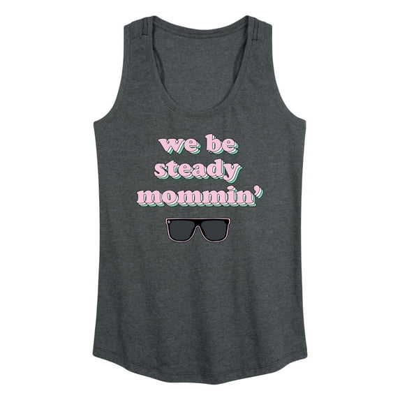 Instant Message - We Steady Mommin' - Women's Racerback Tank Top