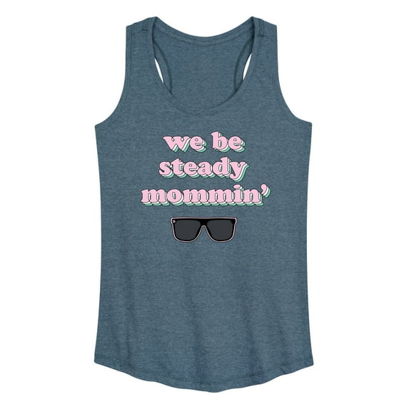Instant Message - We Steady Mommin' - Women's Racerback Tank Top