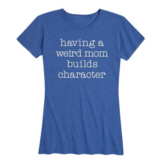 Instant Message - Weird Mom Builds Character - Women's Short Sleeve Graphic T-shirt
