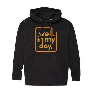 Instant Message - Well In My Day - Men's Pullover Hooded Fleece Sweatshirt