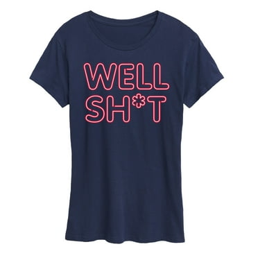 Instant Message - Well Sh-t Neon Sign- Women's Short Sleeve Graphic T-Shirt