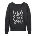 thumbnail image 1 of Instant Message - Well Sh*t - Women's French Terry Long Sleeve Pullover, 1 of 5