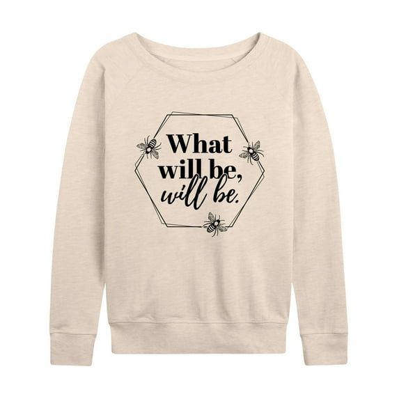 Instant Message - What Will Be Will Be - Women's Lightweight French Terry Long Sleeve Shirt