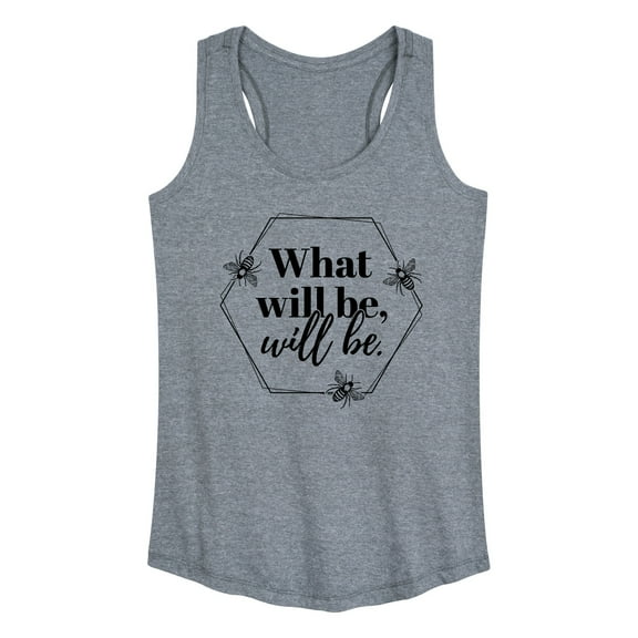 Instant Message - What Will Be Will Be - Women's Racerback Tank Top