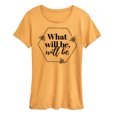 thumbnail image 1 of Instant Message - What Will Be Will Be - Women's Short Sleeve Graphic T-Shirt, 1 of 7