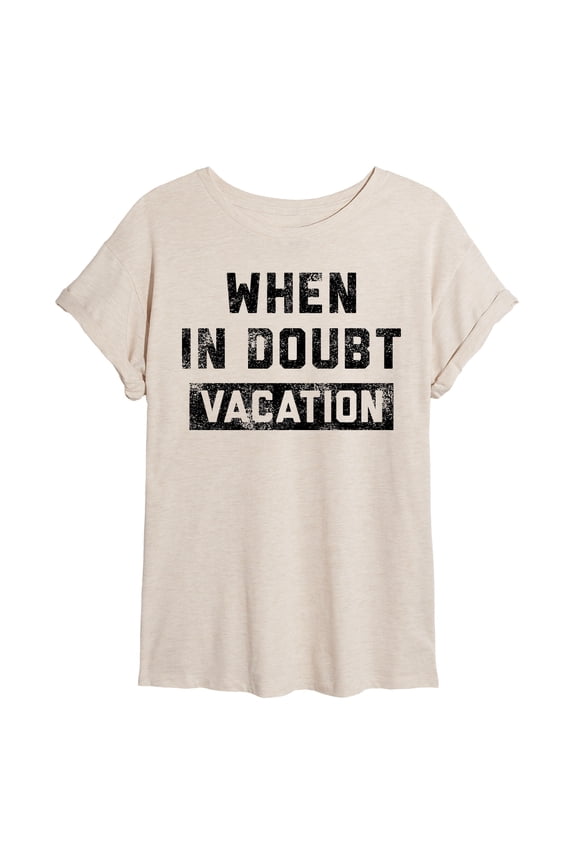 - When In Doubt Vacation - Juniors Oversized Graphic T-Shirt