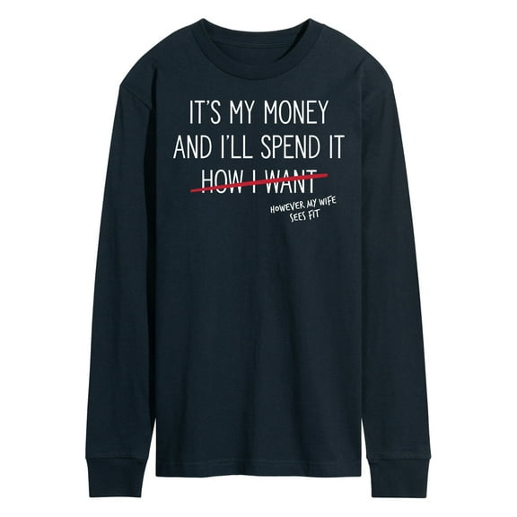 Instant Message - Wife Spends My Money - Men's Long Sleeve T-Shirt