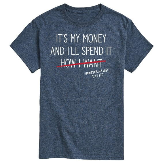 Instant Message - Wife Spends My Money - Men's Short Sleeve Graphic T-Shirt