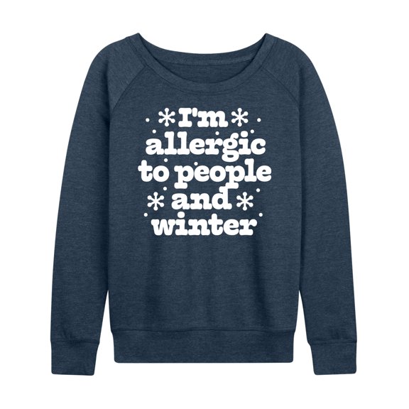 Instant Message - Winter - I'm Allergic To People & Winter - Women's Lightweight French Terry Long Sleeve Shirt
