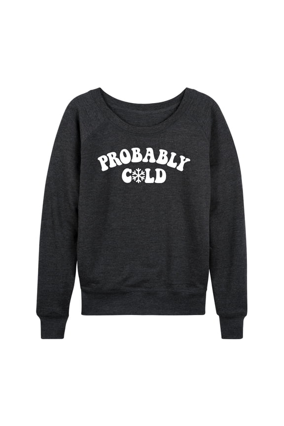 - Winter - Probably Cold - Women's Lightweight French Terry Long Sleeve Shirt