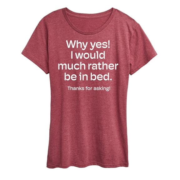 Instant Message - Winter - Why Yes! Would Rather Be In Bed - Women's Short Sleeve Graphic T-Shirt