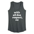 thumbnail image 1 of Instant Message - With All Due Respect No - Women's Racerback Tank Top, 1 of 6