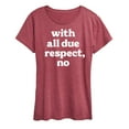 thumbnail image 1 of Instant Message - With All Due Respect No - Women's Short Sleeve Graphic T-Shirt, 1 of 6