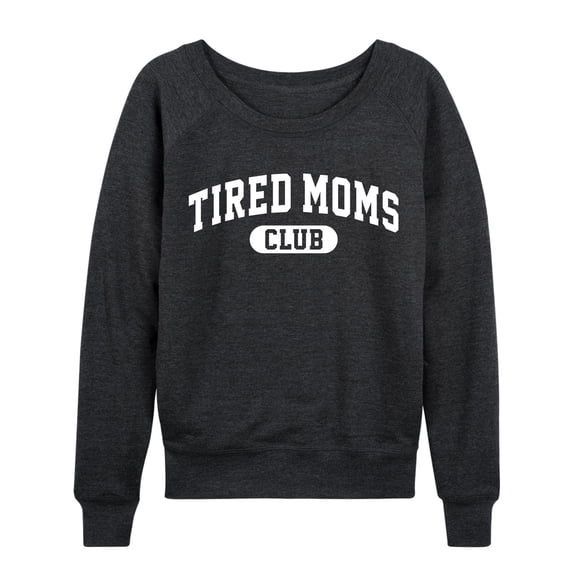Instant Message - Tired Moms Club Lightweight French Terry Wide Neck Long Sleeve Graphic Shirt