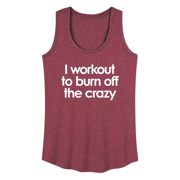 Instant Message - Workout To Burn Off The Crazy - Women's Racerback Tank Top